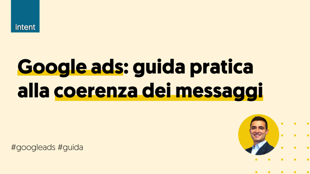 Google ads: guida pratica alla coerenza dei messaggi