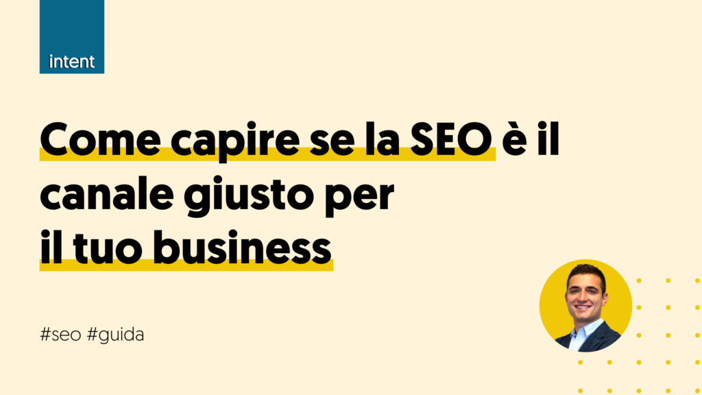 come capire se la SEO è il canale giusto per il tuo business